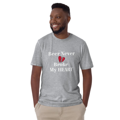 Beer Never Broke My Heart Short-Sleeve Unisex T-Shirt