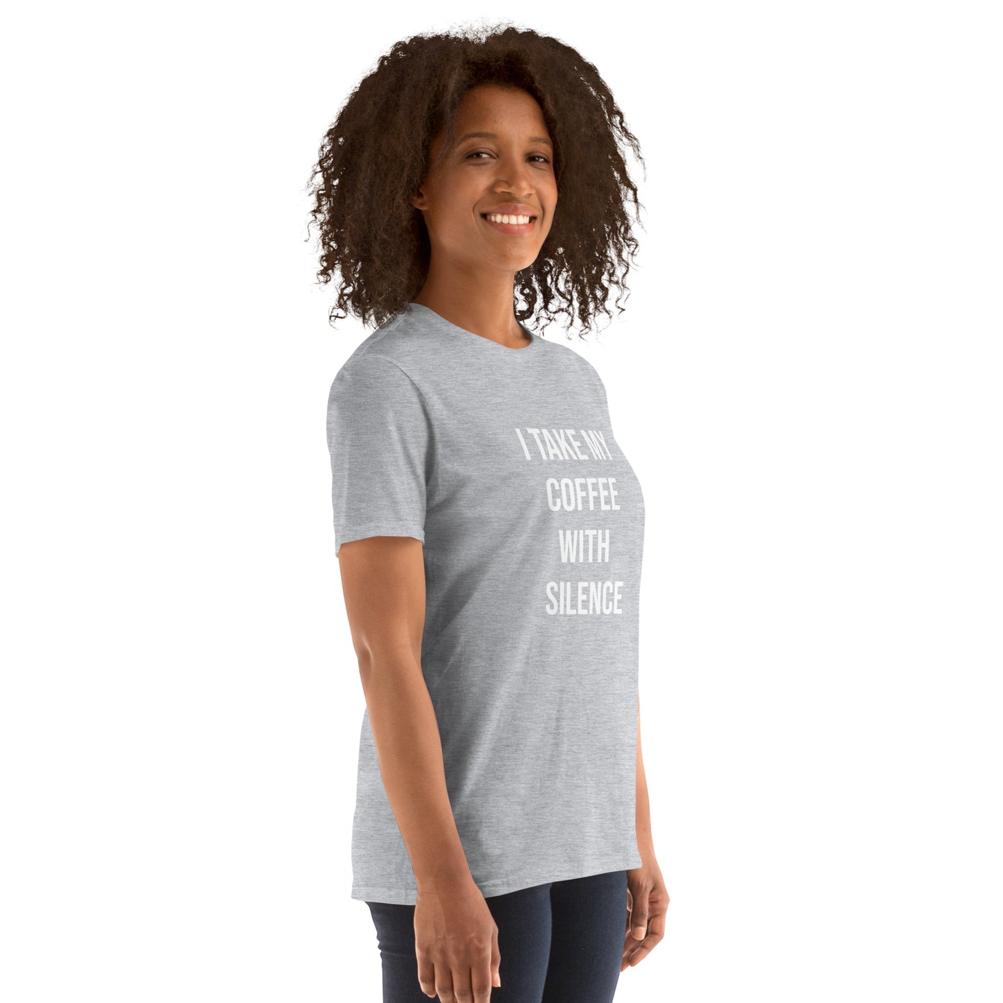 I Take My Coffee With Silence Short-Sleeve Unisex T-Shirt