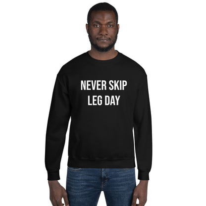 Never Skip Leg Day Unisex Sweatshirt