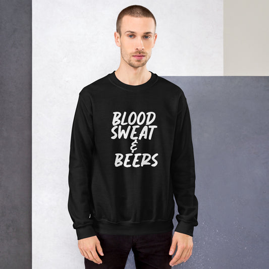 Blood Sweat & Beers Unisex Sweatshirt