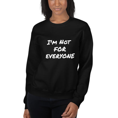 I´m Not For Everyone Unisex Sweatshirt