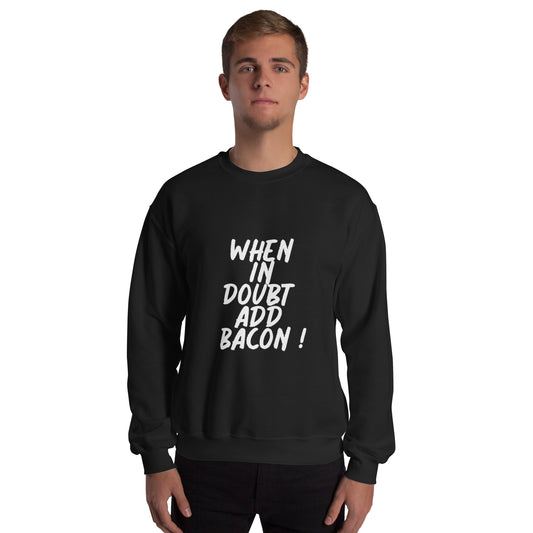 When In Doubt Add Bacon Unisex Sweatshirt