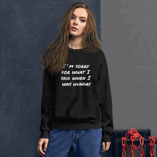 I´m Sorry For What I Said Unisex Sweatshirt