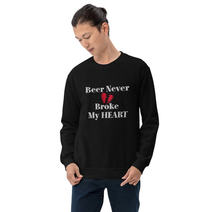 Beer Never Broke My Heart Unisex Sweatshirt