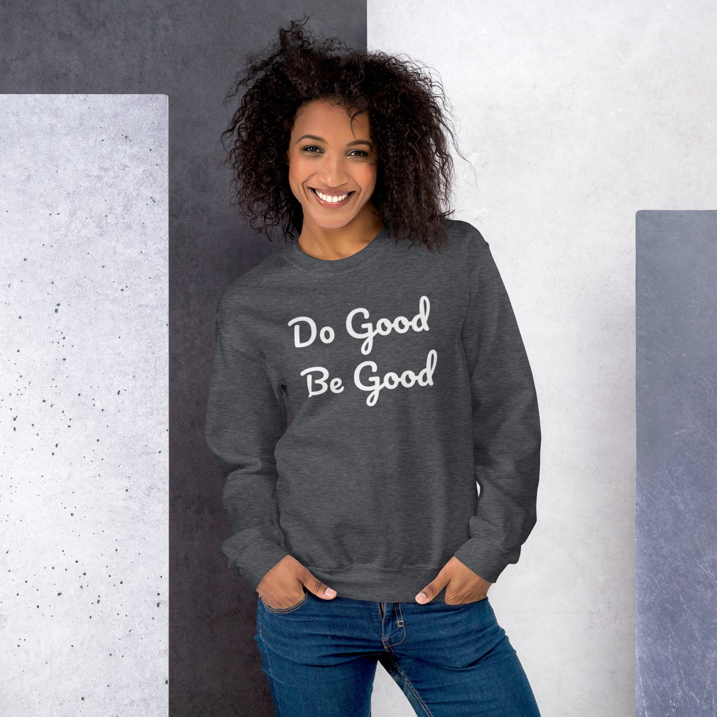 Do Good Be Good.Unisex Sweatshirt