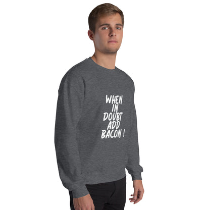 When In Doubt Add Bacon Unisex Sweatshirt