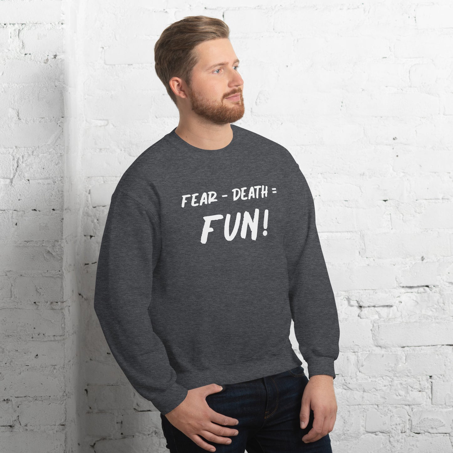 Fear - Death = Fun Unisex Sweatshirt