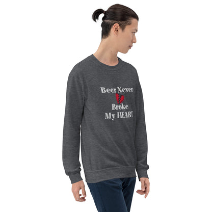 Beer Never Broke My Heart Unisex Sweatshirt