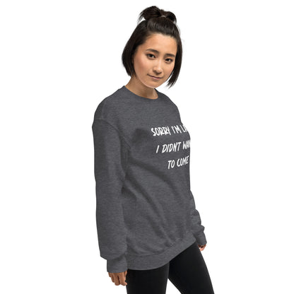 Sorry I´m Late Unisex Sweatshirt