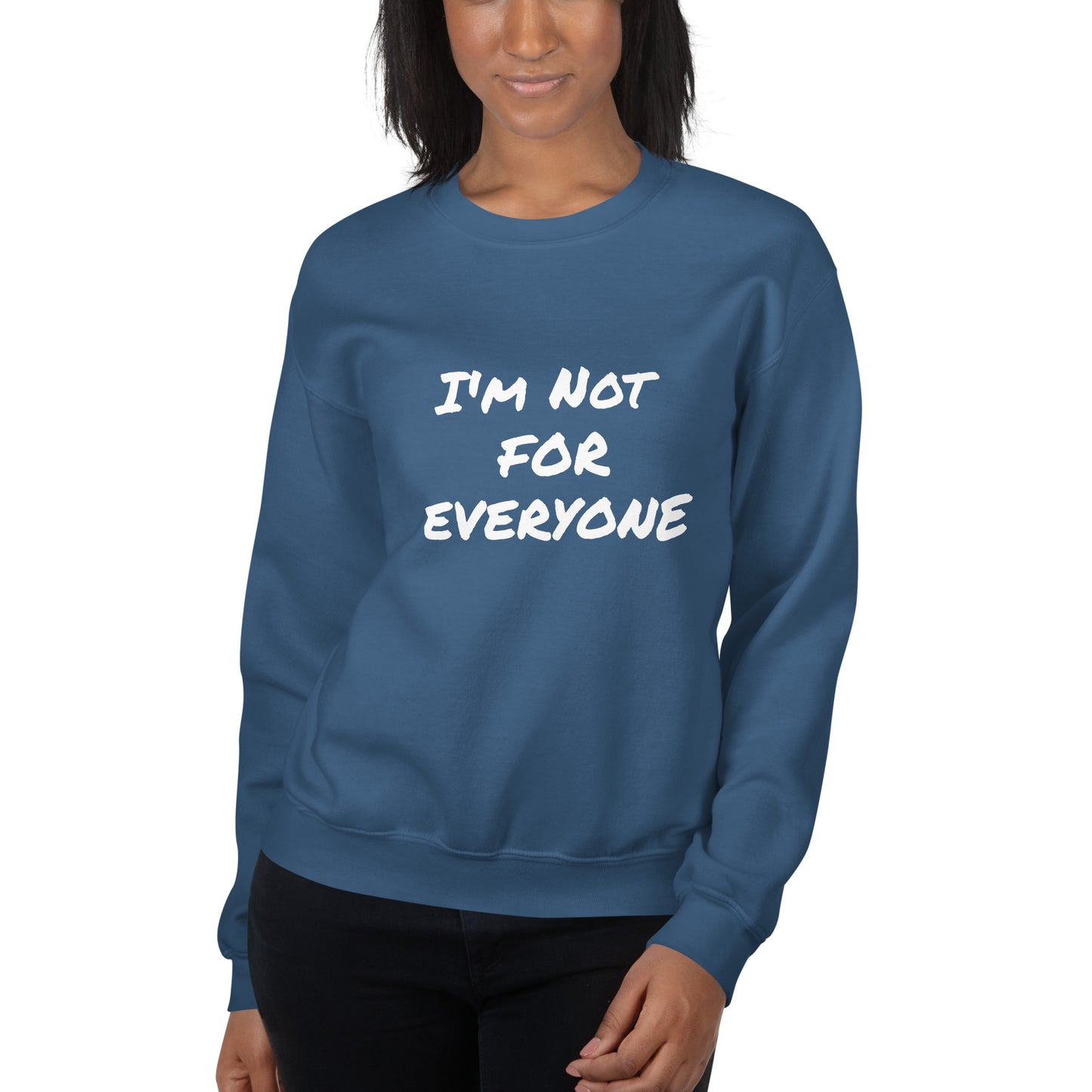 I´m Not For Everyone Unisex Sweatshirt