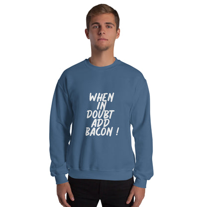 When In Doubt Add Bacon Unisex Sweatshirt