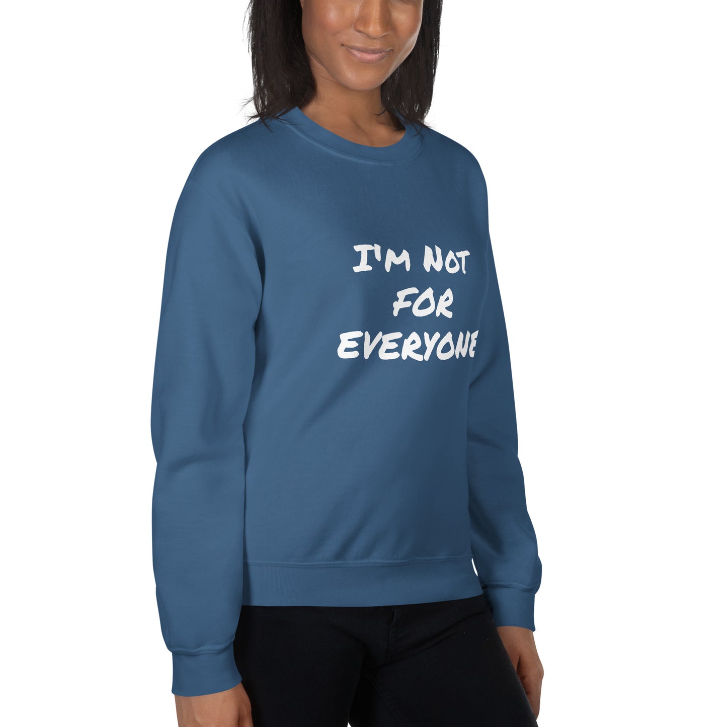 I´m Not For Everyone Unisex Sweatshirt