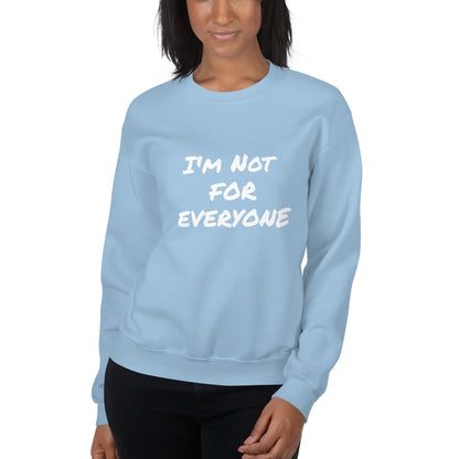 I´m Not For Everyone Unisex Sweatshirt