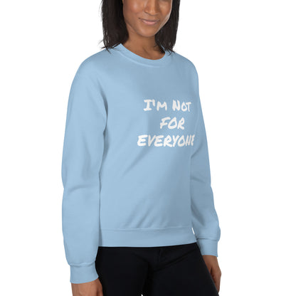 I´m Not For Everyone Unisex Sweatshirt