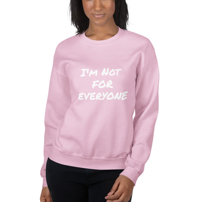 I´m Not For Everyone Unisex Sweatshirt