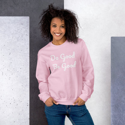 Do Good Be Good.Unisex Sweatshirt