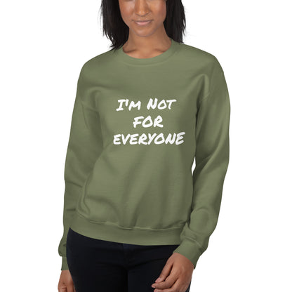 I´m Not For Everyone Unisex Sweatshirt