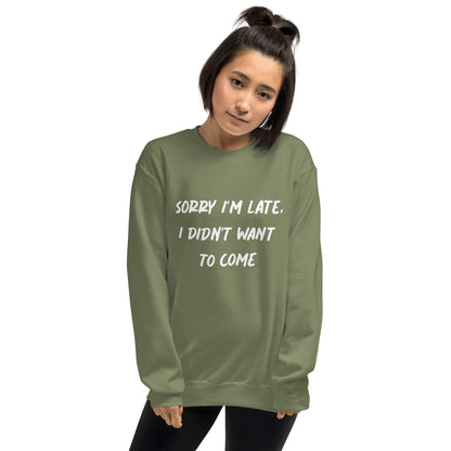 Sorry I´m Late Unisex Sweatshirt