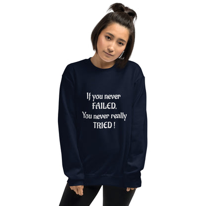 If You Never Failed Unisex Sweatshirt