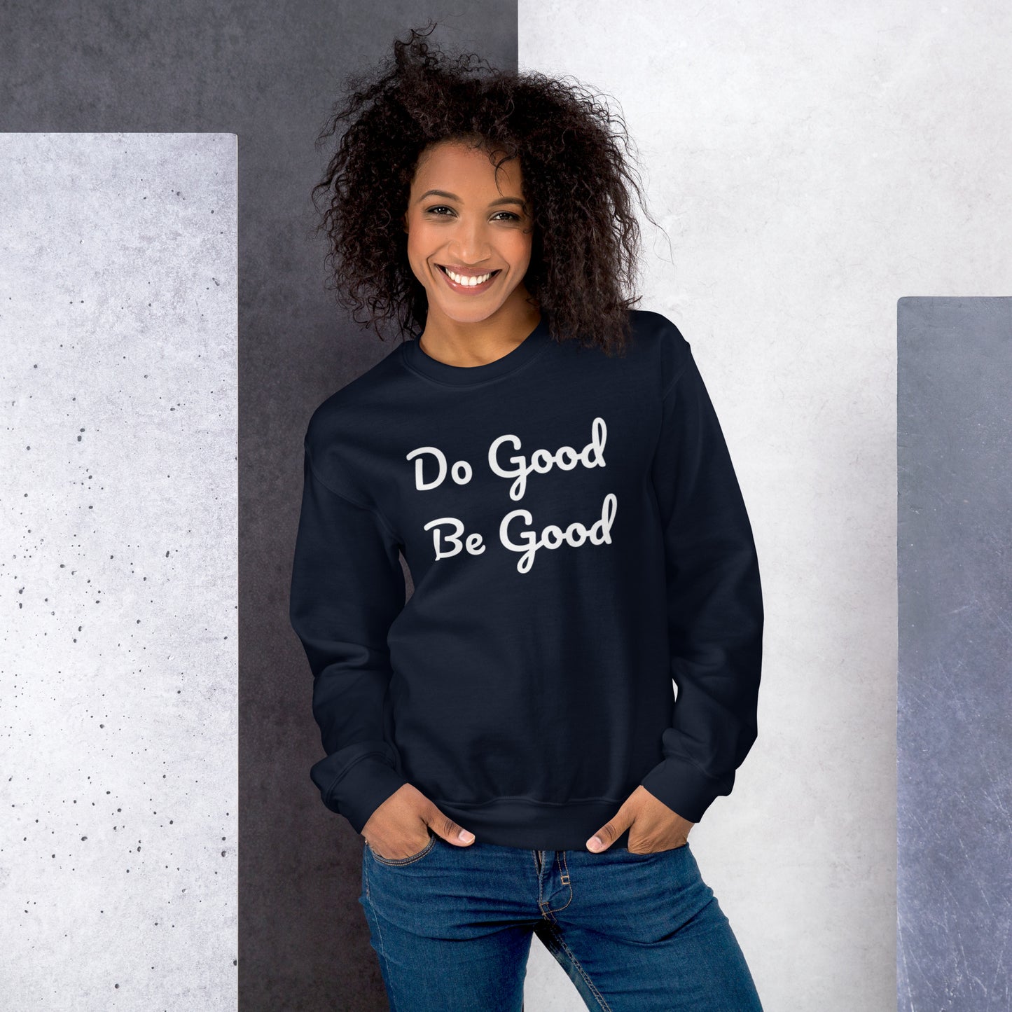 Do Good Be Good.Unisex Sweatshirt