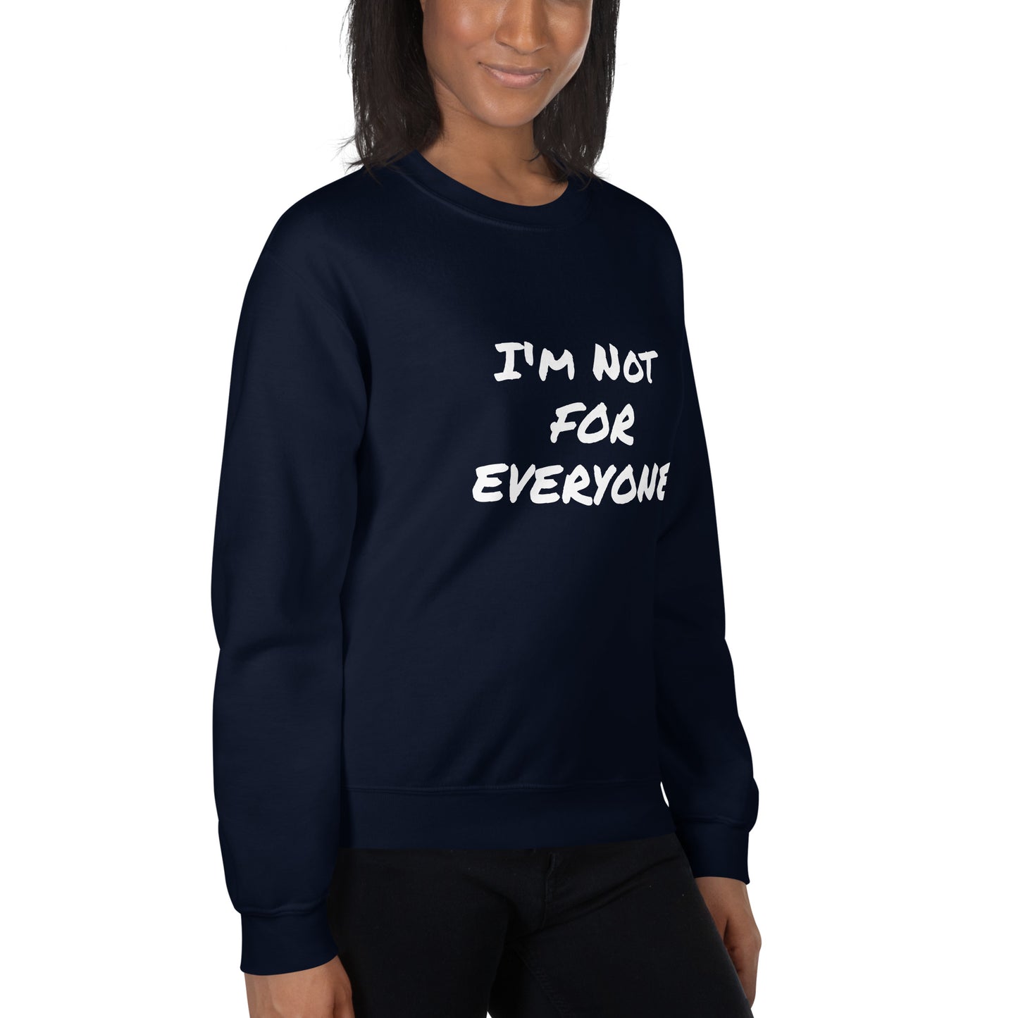 I´m Not For Everyone Unisex Sweatshirt