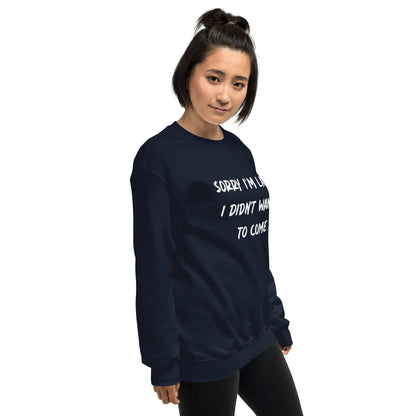 Sorry I´m Late Unisex Sweatshirt