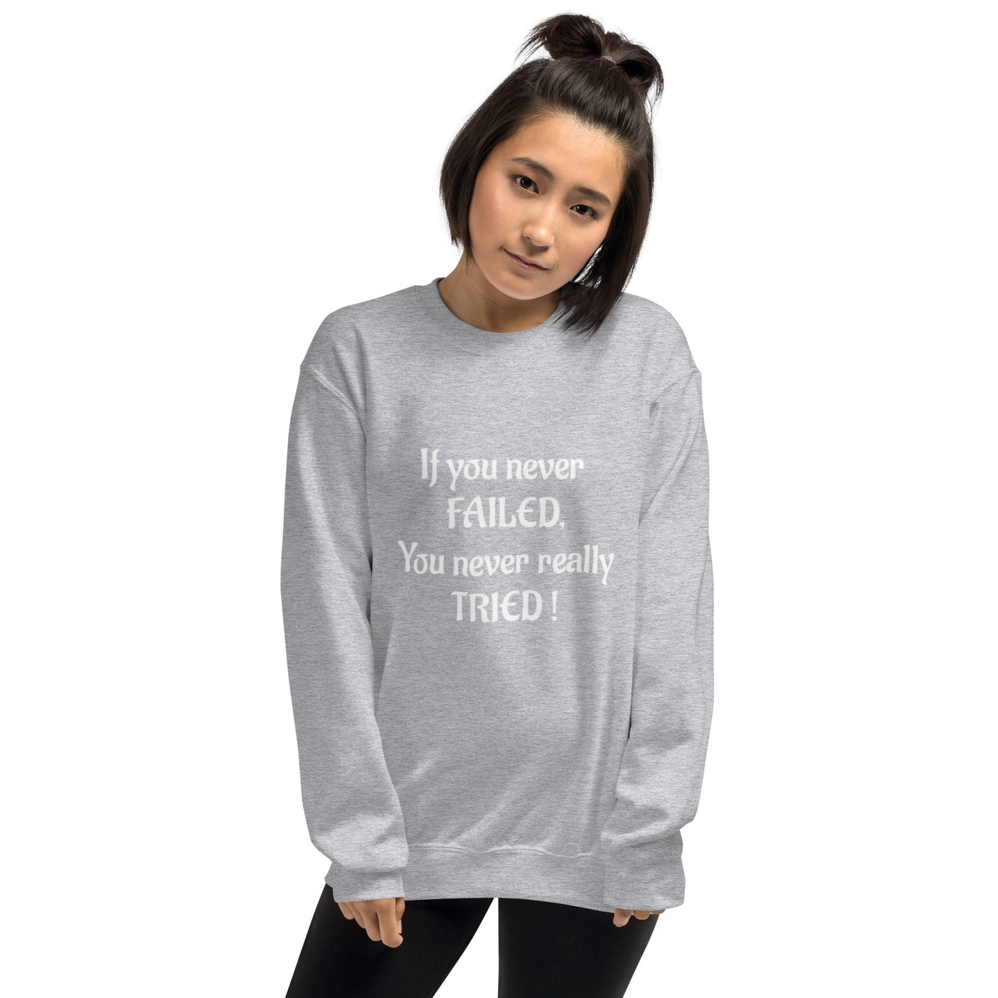 If You Never Failed Unisex Sweatshirt