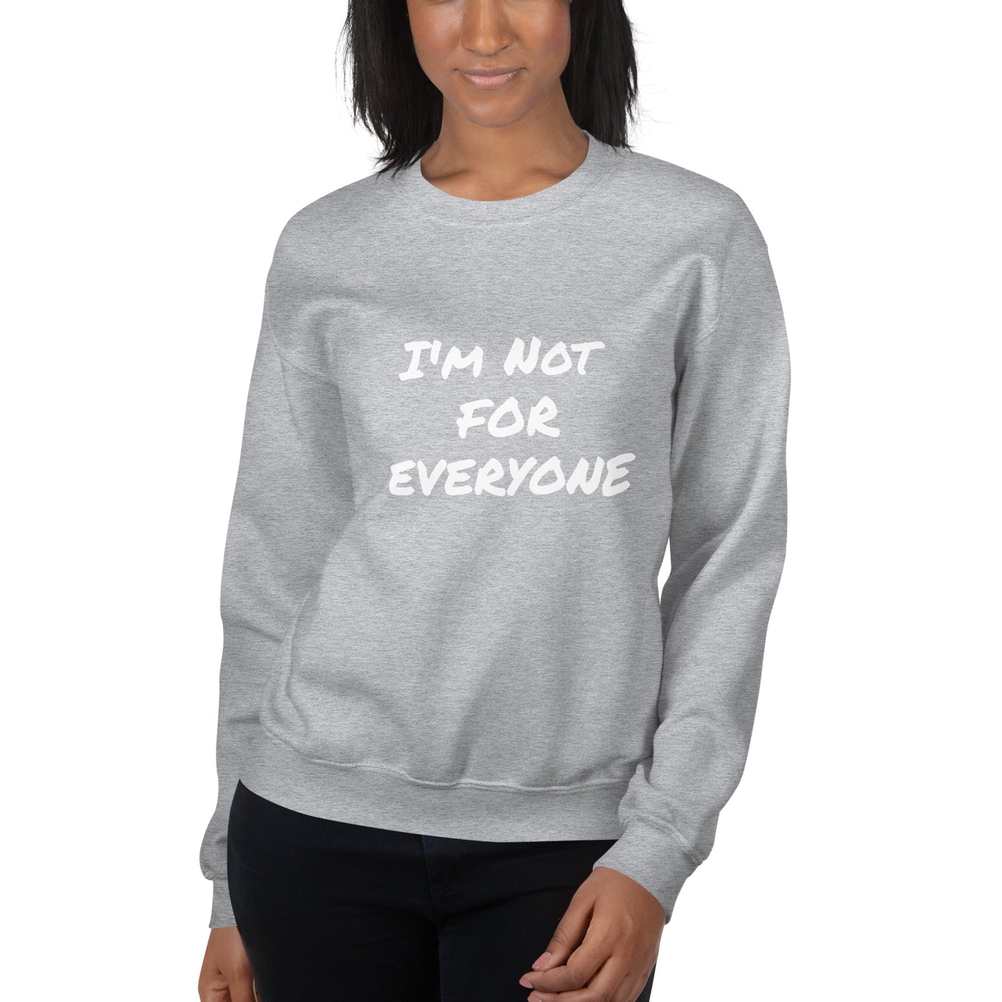 I´m Not For Everyone Unisex Sweatshirt