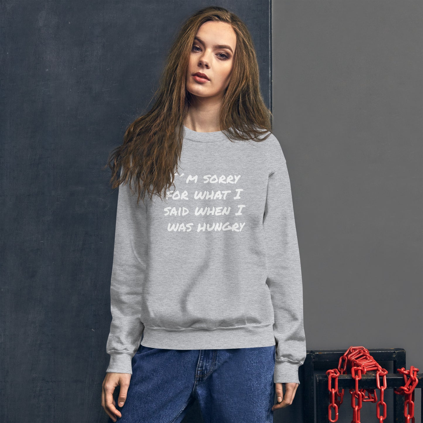 I´m Sorry For What I Said Unisex Sweatshirt