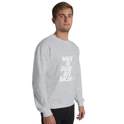 When In Doubt Add Bacon Unisex Sweatshirt