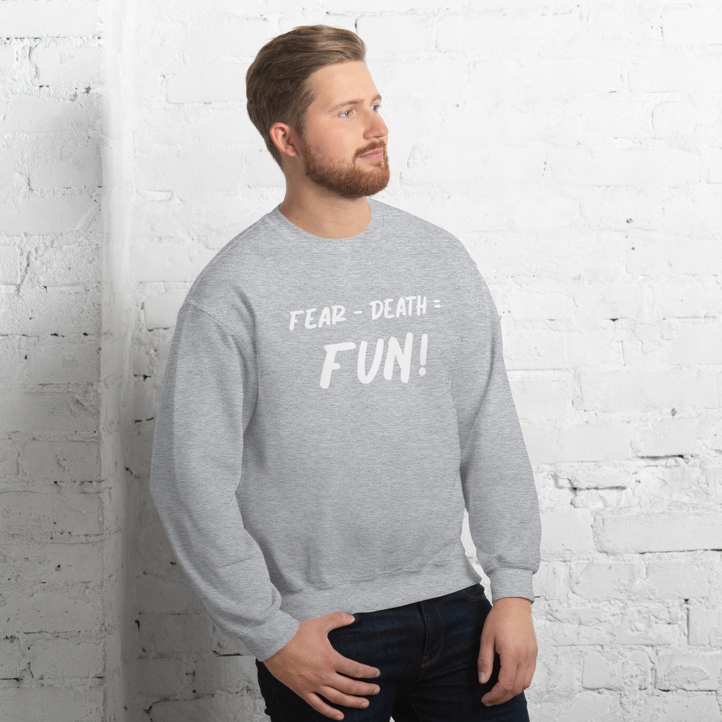 Fear - Death = Fun Unisex Sweatshirt