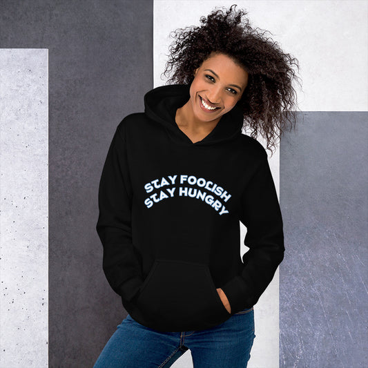 Stay Foolish Stay Hungry Unisex Hoodie