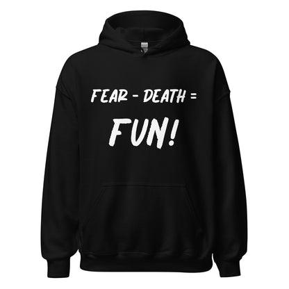 Fear - Death = Fun Unisex Hoodie