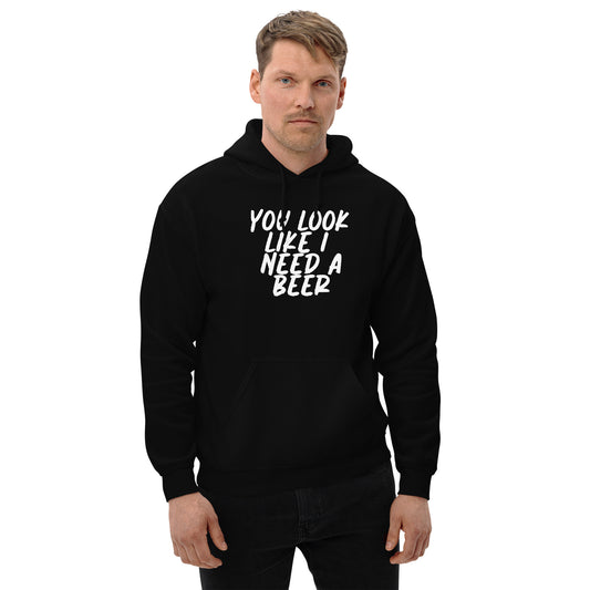 You Look Like I Need a Beer Unisex Hoodie