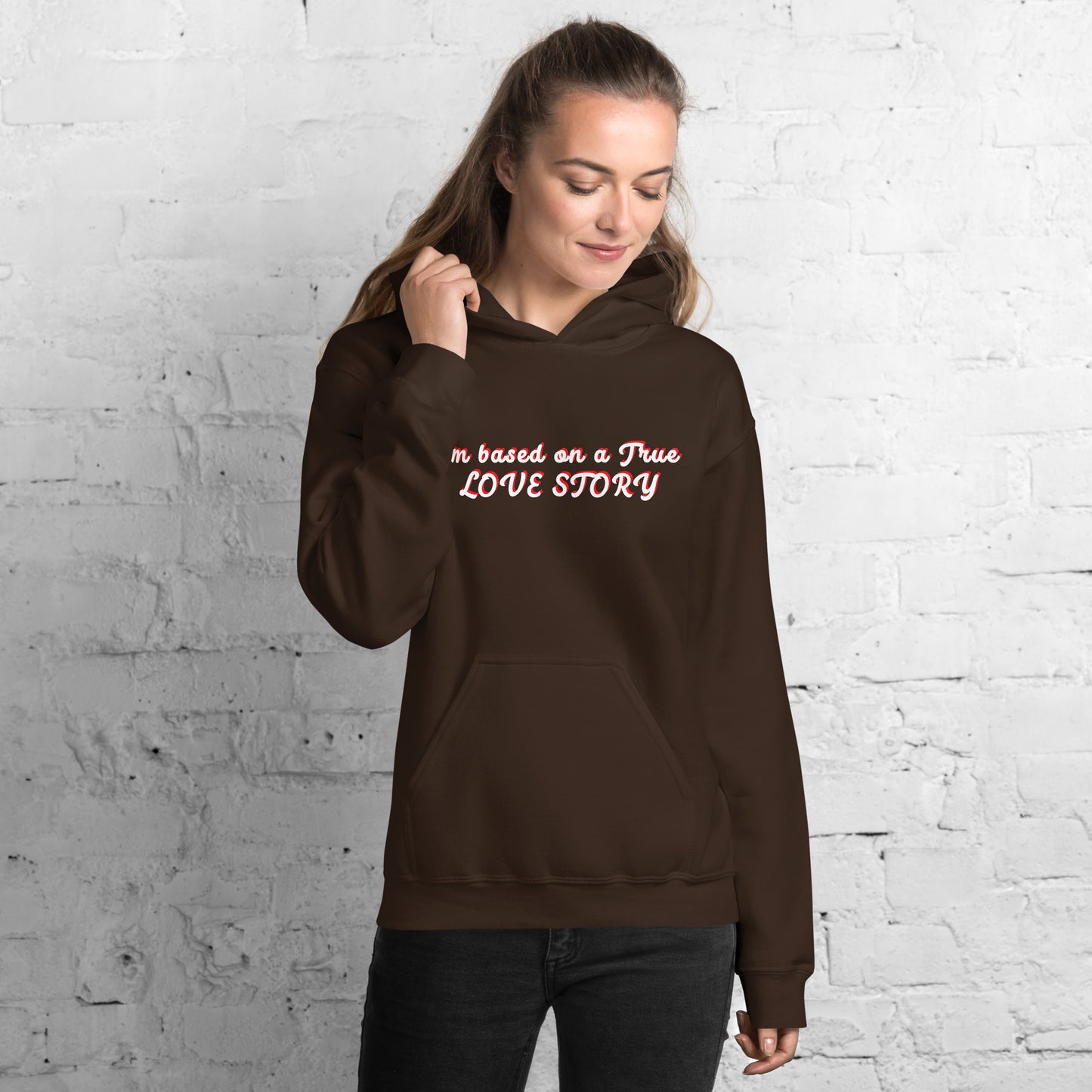 I´m based on a true Love Story Unisex Hoodie