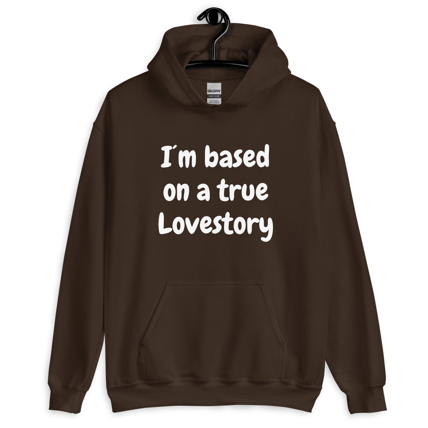 I´m based on a true lovestory Unisex Hoodie