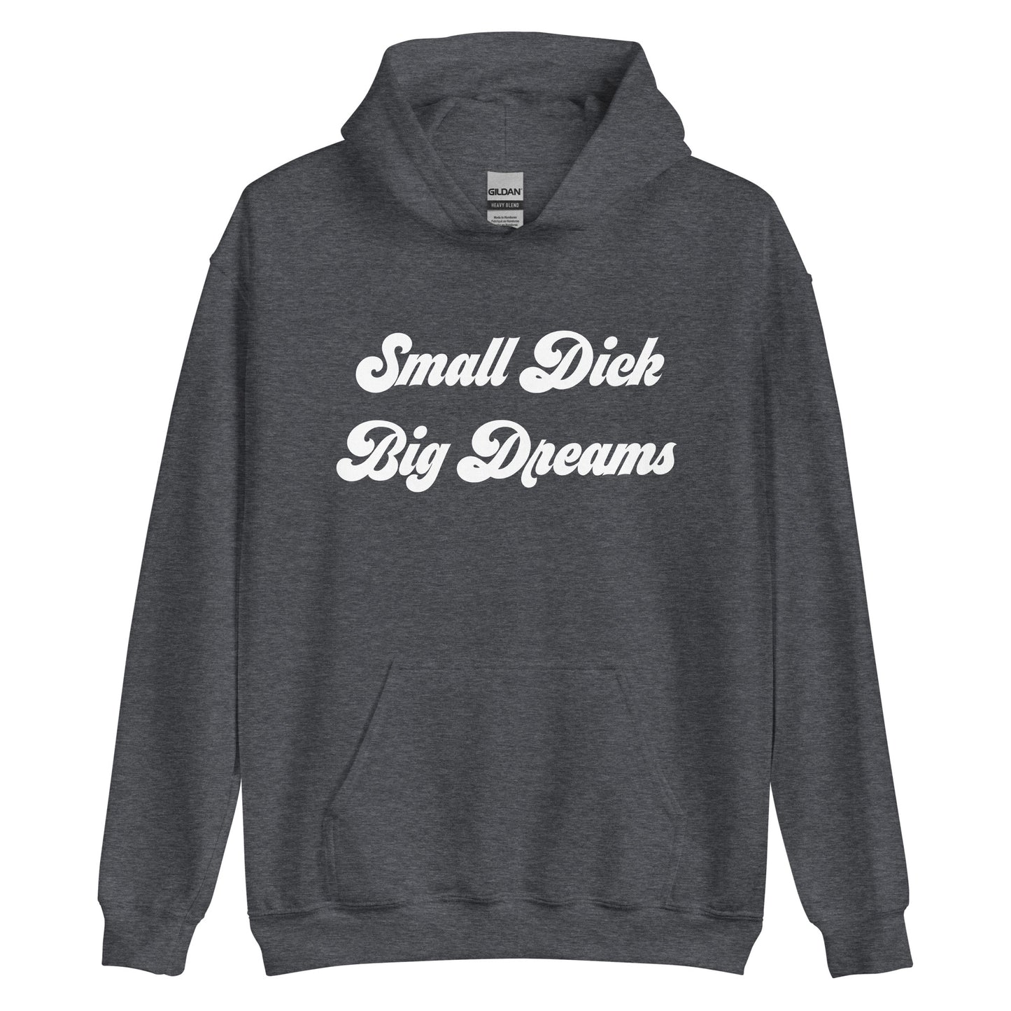 Small Dick Big Dreams Unisex Hoodie