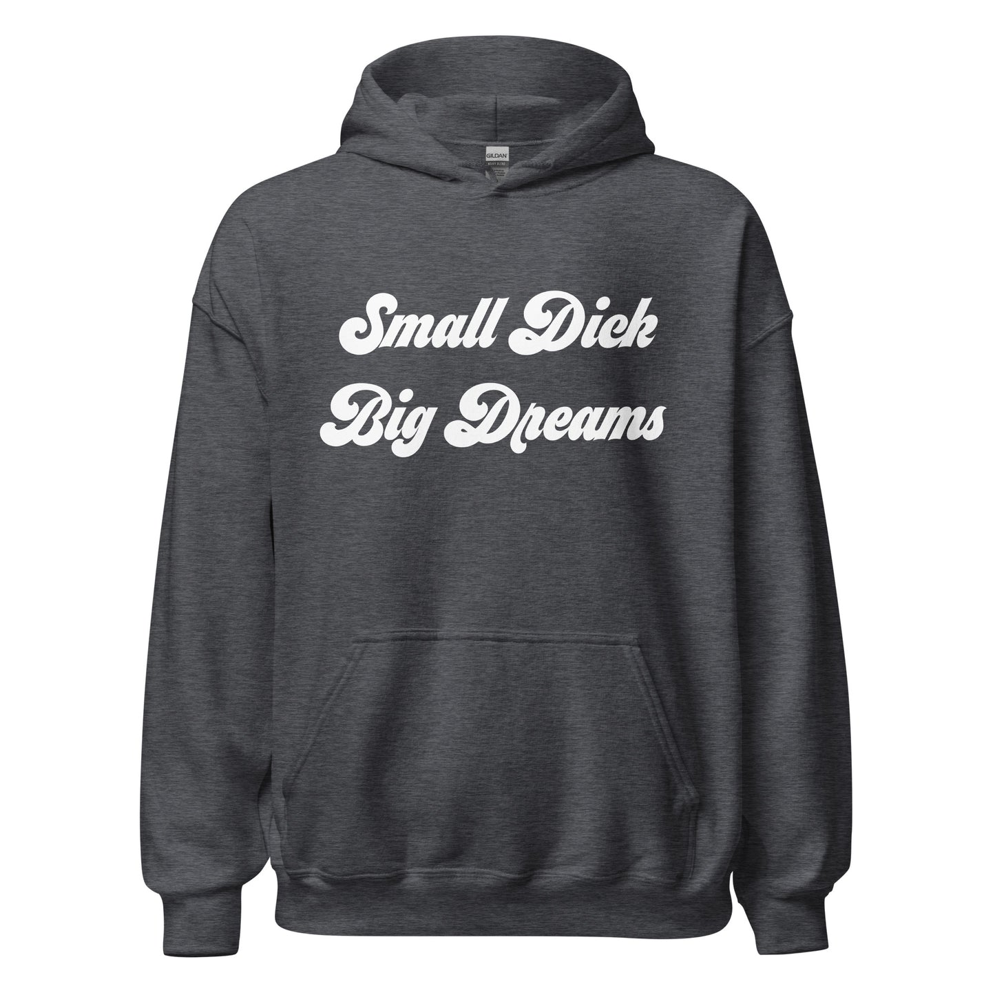 Small Dick Big Dreams Unisex Hoodie