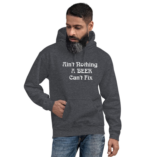 Ain´t Nothing a Beer can´t Fix Unisex Hoodie