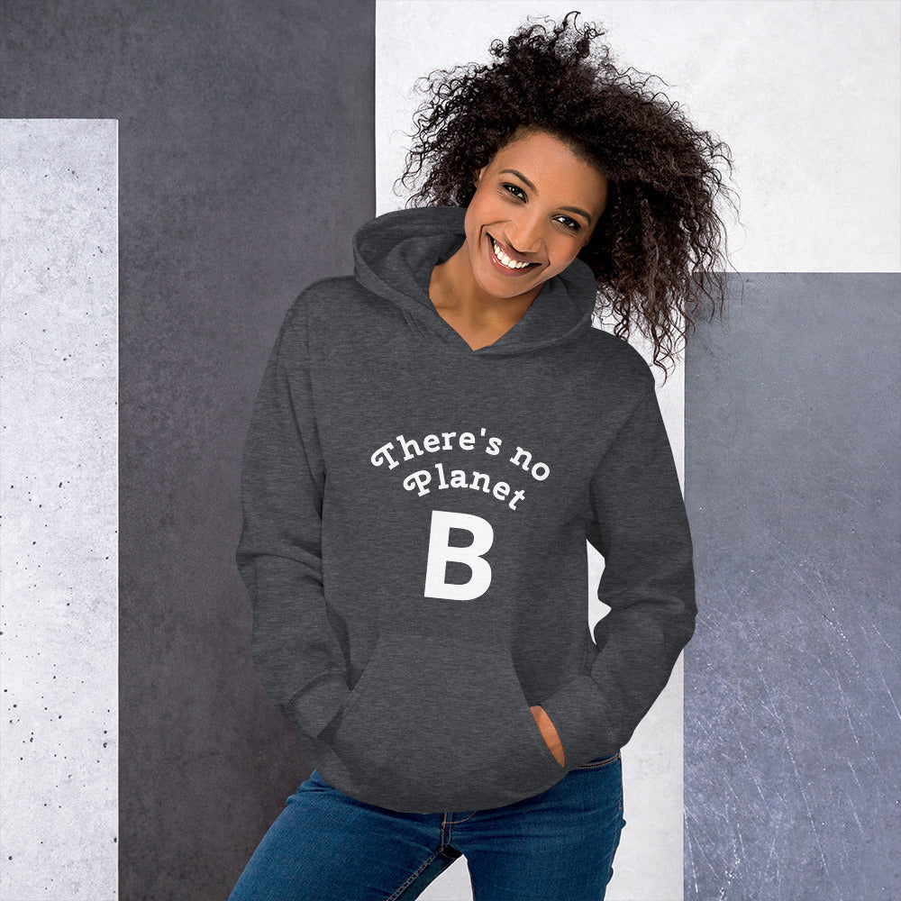 There Is No Planet B Unisex Hoodie