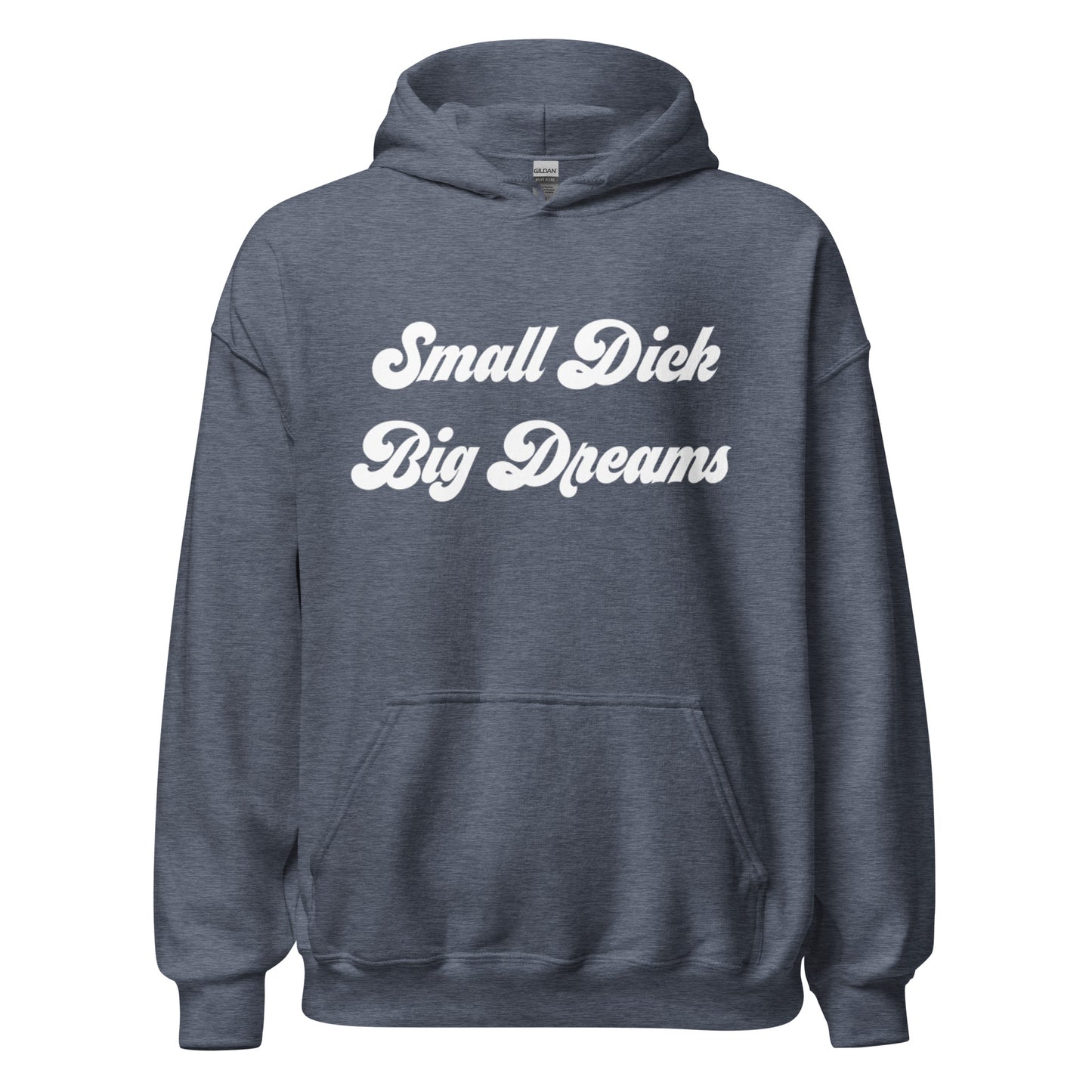 Small Dick Big Dreams Unisex Hoodie