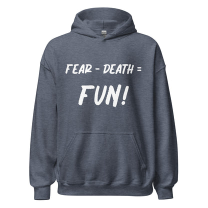 Fear - Death = Fun Unisex Hoodie