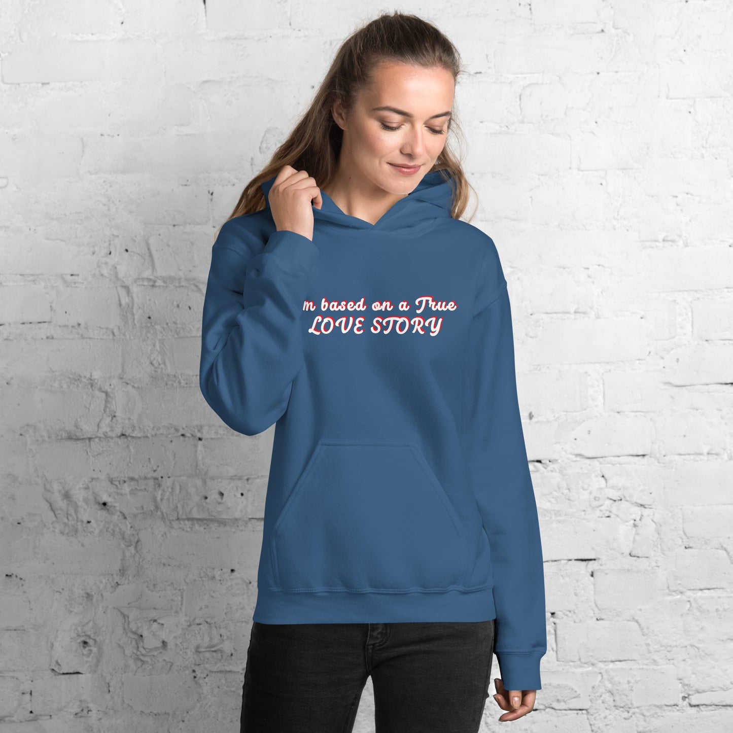 I´m based on a true Love Story Unisex Hoodie