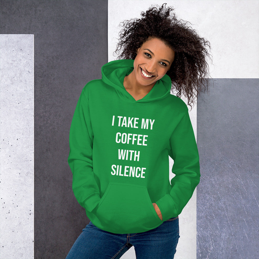 I Take My Coffee With Silence Unisex Hoodie