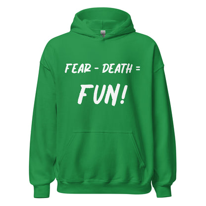 Fear - Death = Fun Unisex Hoodie