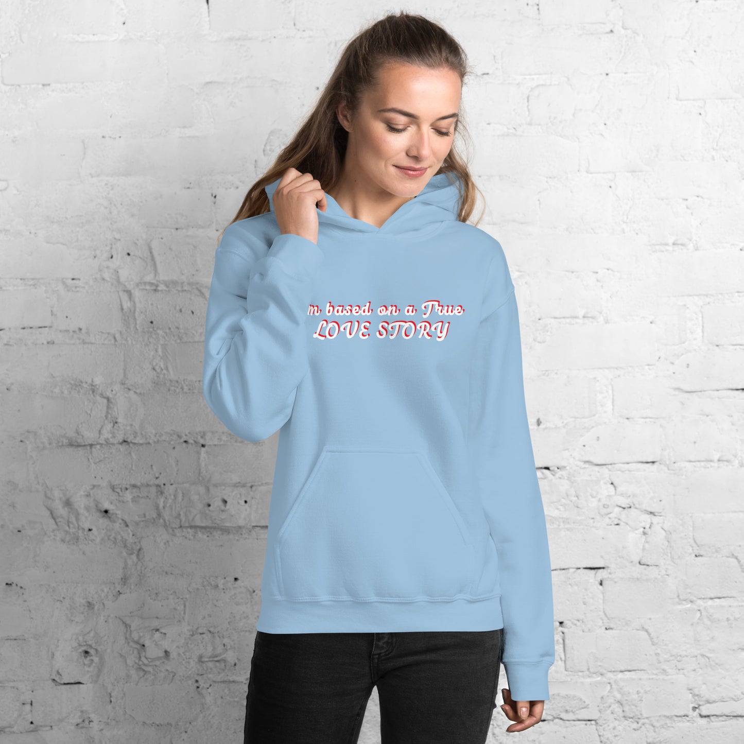 I´m based on a true Love Story Unisex Hoodie