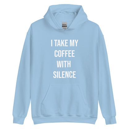 I Take My Coffee With Silence Unisex Hoodie