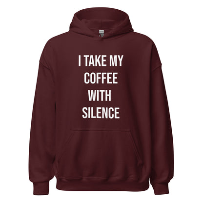 I Take My Coffee With Silence Unisex Hoodie