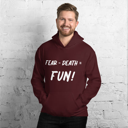 Fear - Death = Fun Unisex Hoodie