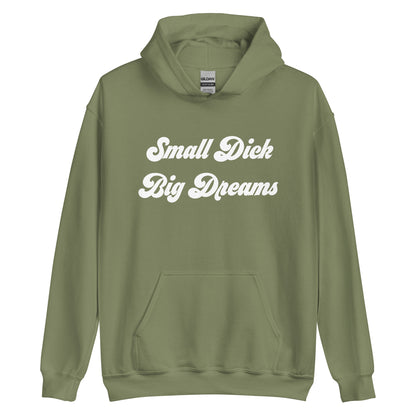 Small Dick Big Dreams Unisex Hoodie